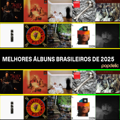 Melhores álbuns nacionais de 2025 da Popdelic - Bufo Borealis, Emicida, BaianaSystem, Nyron Higor, Nyron Higor, D’Água Negra , Alaíde Costa, Katy da Voz e as Abusadas, Disstantes, Don L